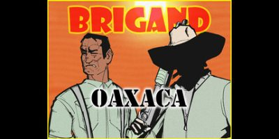 盗团：瓦哈卡/Brigand: Oaxaca