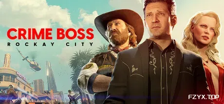 法外枭雄：滚石城/Crime Boss: Rockay City