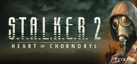 潜行者2：切尔诺贝利之心/S.T.A.L.K.E.R. 2: Heart of Chornobyl